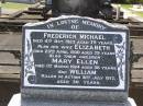 Frederick MICHAEL,
died 4 Oct 1923 aged 79 years;
Elizabeth,
wife,
died 23 April 1930 aged 79 years;
children;
Mary Ellen,
died 1 March 1924 aged 38 years;
William,
killed in action 31 July 1917 aged 30 years;
Samsonvale Cemetery, Pine Rivers Shire