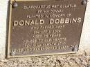Donald DOBBINS,
died 3 April 2004 aged 75 years;
Samsonvale Cemetery, Pine Rivers Shire