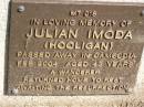 Julian IMODA (Hooligan),
died Cambodia Feb 2004 aged 43 years;
Samsonvale Cemetery, Pine Rivers Shire