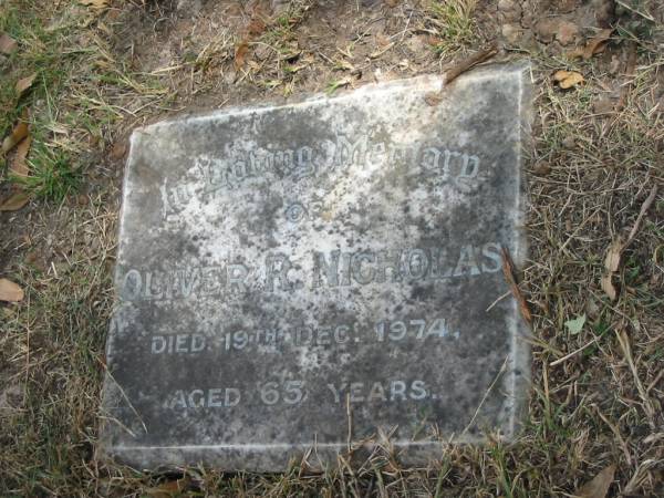 Oliver R Nicholas  | died 19 Dec 1974 aged 65  |   | Sherwood (Anglican) Cemetery, Brisbane  | 