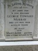 George Edward MURRAY, son brother,
died 13 Nov 1956 aged 33 years;
Slacks Creek St Marks Anglican cemetery, Daisy Hill, Logan City