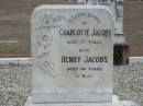 Charlotte JACOBS
aged 77
Henry JACOBS
aged 84
Stone Quarry Cemetery, Jeebropilly, Ipswich