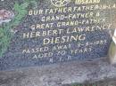 Herbert Lawrence DIESING,
husband father father-in-law grandfather
great-grandfather,
died 9-8-1985 aged 70 years;
Tarampa Apostolic cemetery, Esk Shire