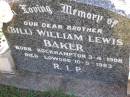 (Bill) William Lewis BAKER, brother,
born Rockhampton 3-4-1908,
died Lowood 10-5-1983;
Tarampa Apostolic cemetery, Esk Shire