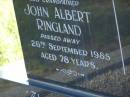 John Albert RINGLAND,
husband father grandfather,
died 26 Sept 1985 aged 78 years;
Doris RINGLAND,
mother,
died 10 Sept 1991 aged 81 years;
Tea Gardens cemetery, Great Lakes, New South Wales
