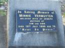 Minnie VERMUYTEN,
wife of Joseph,
mother of Jim & Ann,
died 19 July 1999 aged 79 years;
Tea Gardens cemetery, Great Lakes, New South Wales