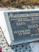 Alva HOAD,
wife mother,
died 15 FEb 1974 aged 73 years;
Ernest Thomas John HOAD,
husband father,
died 9 Mar 1978 aged 77 years;
Tiaro cemetery, Fraser Coast Region