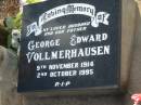 George Edward VOLLMERHAUSEN,
husband father,
9 Nov 1914 - 2 Oct 1995;
Tiaro cemetery, Fraser Coast Region