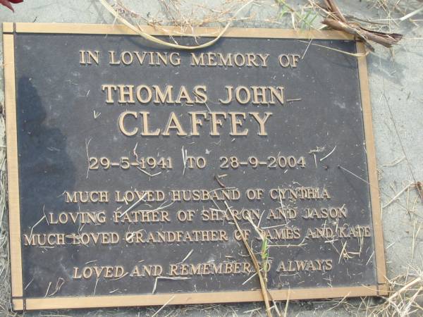 Thomas John CLAFFEY,  | 29-5-1941 - 28-9-2004,  | husband of Cynthia,  | father of Sharon & Jason,  | grandfather of James & Kate;  | Tiaro cemetery, Fraser Coast Region  | 