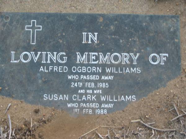 Alfred Ogborn WILLIAMS  | 24 Feb 1985  | (wife)  | Susan Clark WILLIAMS  | 1 Feb 1988  | Toogoolawah Cemetery, Esk shire  | 