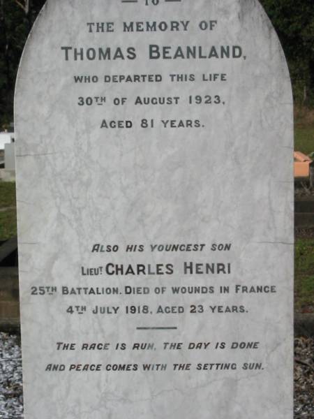 Thomas BEANLAND,  | died 30 Aug 1923 aged 81 years;  | Charles Henry, youngest son,  | died of wounds France 4 July 1918 aged 23 years;  | Woodford Cemetery, Caboolture  | 