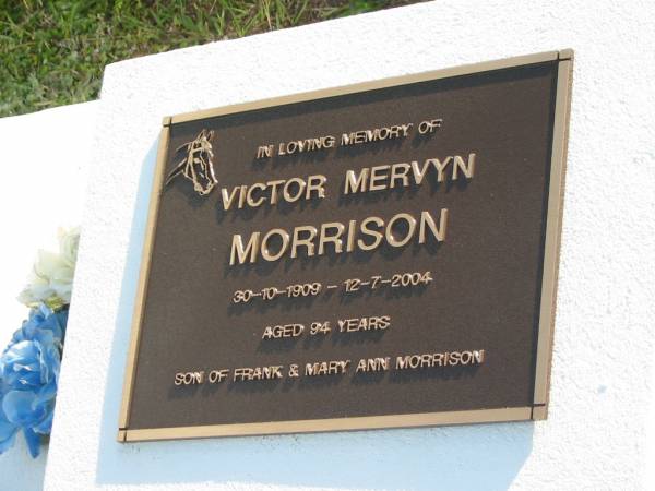 Victor Mervyn MORRISON,  | 30-10-1909 - 12-7-2004 aged 94 years,  | son of Frank & Mary Ann MORRISON;  | Woodford Cemetery, Caboolture  | 