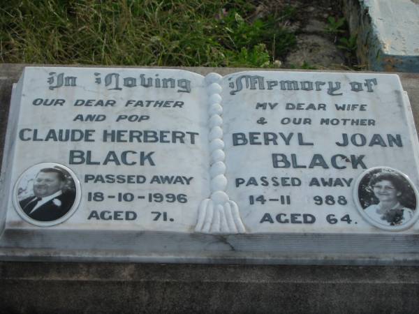 Claude Herbert BLACK, father pop,  | died 18-10-1996 aged 71;  | Beryl Joan BLACK, wife mother,  | died 14-11-1988 aged 64;  | Woodford Cemetery, Caboolture  | 